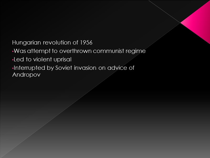 Hungarian revolution of 1956 Was attempt to overthrown communist regime Led to violent uprisal